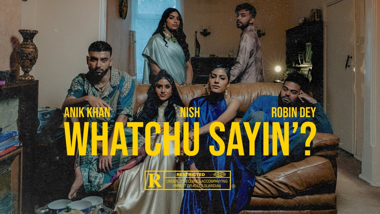 Nish   Whatchu Sayin  Anik Khan  Robin Dey  Official Video