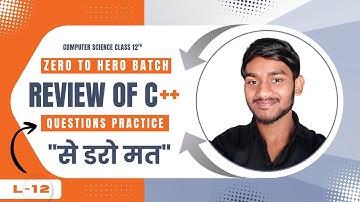 Lecture - 12 | REVIEW OF C++ | ZERO TO HERO BATCH 2026 | COMPUTER SCIENCE BY RAJU | STUDY MITRA