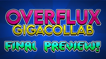 OVERFLUX (250 Player Gigacollab) - Final Preview
