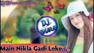 Main Nikla Gadi Leke !! Old Bollywood Remix Song !! 3D Brazil Mix ) Dj Bharat X DJ Ashish