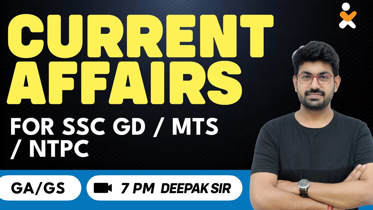 Current affairs for SSC GD /MTS / NTPC Deepak Sir 7 PM (LIVE) YouTube
