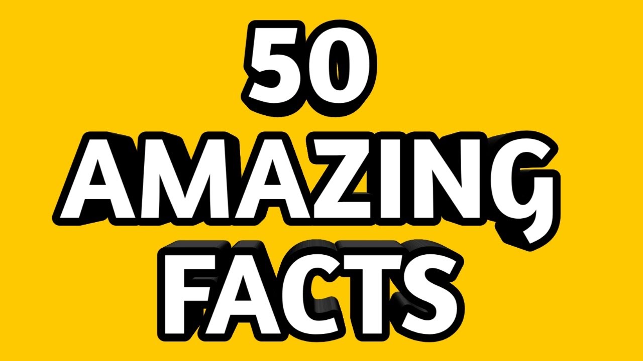 50 Amazing Facts That Will Blow Your Mind YouTube 50 Amazing Facts That Will Blow Your Mind YouTube