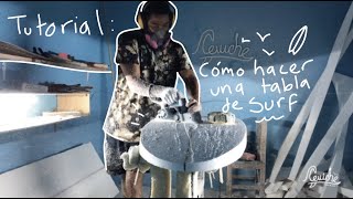 TUTORIAL de Como se hace una tabla de Surf. By: Ceviche Surf CO