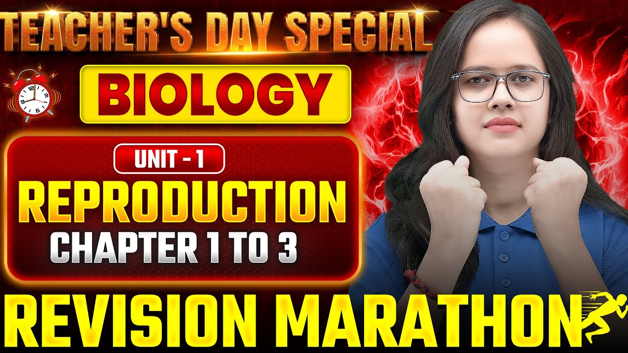 🔥 Marathon | Class 12 Biology Unit 1 | Reproduction From Chapter 1 to 3 ...