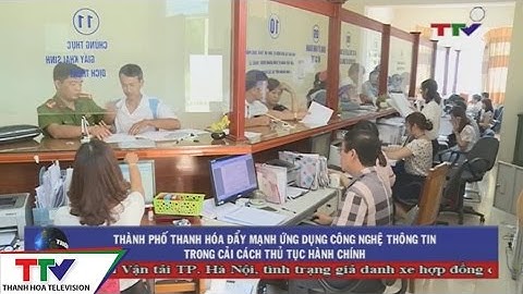 Thành phố Thanh Hóa đẩy mạnh ứng dụng CNTT trong cải cách thủ tục hành chính