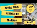Week 25: That's a Wrap! || Sewing Room Organization Challenge