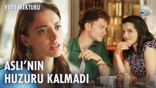 Çift Buluşması Aslıyı Tedirgin Etti Veda Mektubu 18. Bölüm