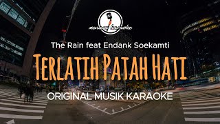Terlatih Patah Hati - The Rain feat Endank Soekamti || KARAOKE ORIGINAL
