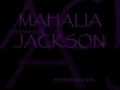 MAHALIA JACKSON ~ I Found The Answer