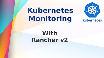 [ Kube 18.1 ] Monitoring Kubernetes Cluster with Rancher v2