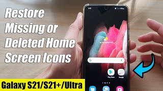 Galaxy S21/Ultra/Plus: How to Restore Missing or Deleted Home Screen Icons