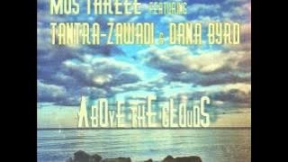 Mus Threee ft. Tantra Zawadi & Dana Byrd -Above The Clouds-