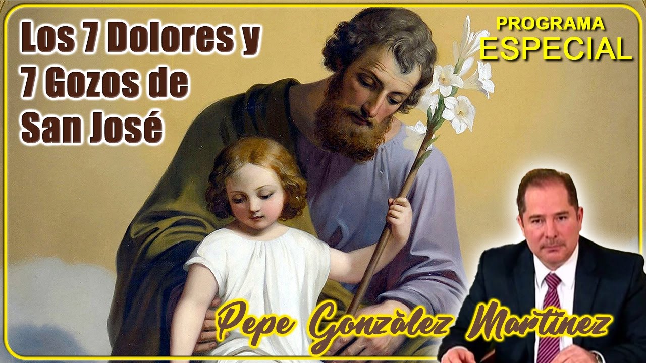 Los 7 dolores y 7 gozos de San José - Pepe González - YouTube