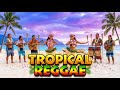 Tropical Island Chill Reggae Live 2026 🌴 Beach Playlist for Relaxation and Ocean Breeze