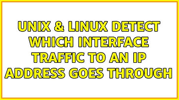 Unix & Linux: Detect which interface traffic to an IP address goes through (3 Solutions!!)