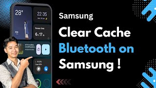 How to Clear Bluetooth Cache on Samsung (Android 12/Android 13 and Later Versions)