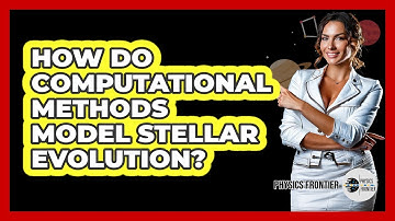 How Do Computational Methods Model Stellar Evolution?