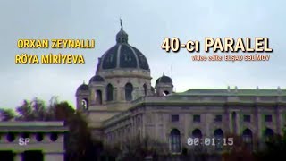 Orxan Zeynallı (AiD) ft Röya Miriyeva - 40-cı Paralel | 2019 (LYRİCS VİDEO) - HD Resimi