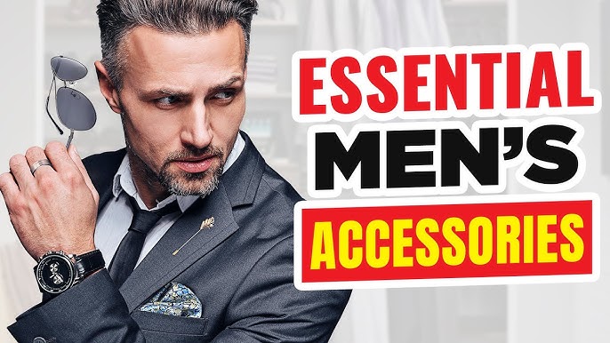 10 Must Have Accessories for Men