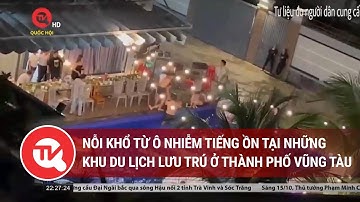 Nỗi khổ từ ô nhiễm tiếng ồn tại những khu du lịch lưu trú ở thành phố Vũng Tàu