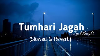 Tumhari jagah (Slowed & Reverb) | Zack Knight | Chillout music | soften vibez