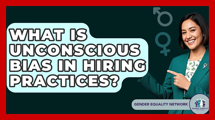 What Is Unconscious Bias In Hiring Practices? - Gender Equality Network