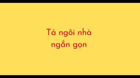 Bài văn tả ngôi nhà ngắn gọn nhất