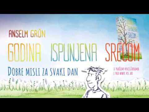 Anselm Grün: Godina ispunjena srećom. Pozitivne misli za svaki dan