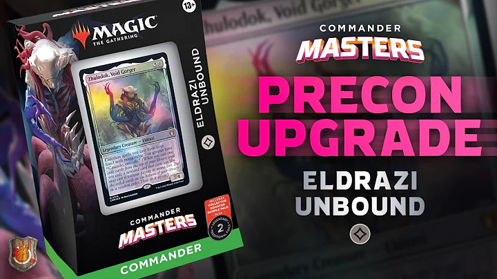 “Eldrazi Unbound” Commander Masters Precon Upgrade Guide | The Command Zone 551 | MTG EDH Magic - DayDayNews