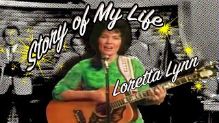 STORY OF MY LIFE (Loretta Lynn&#39;s life that is..)
