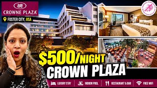 I Stayed in CROWNE PLAZA FOSTER CITY USA 😱 $500/Night Hotel Room Tour   Honest Review