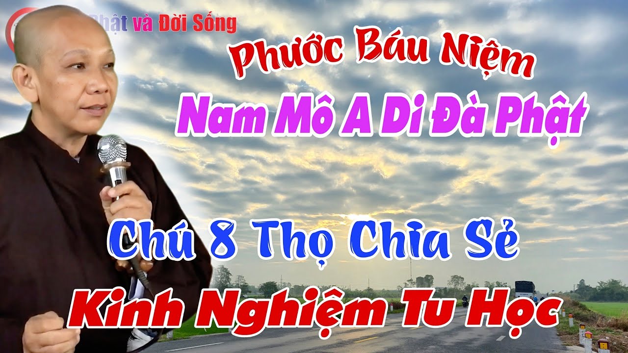 Phước Báu Niệm Nam Mô A Di Đà Phật, Chú 8 Thọ Chia Sẻ Kinh Nghiệm Tu Học
