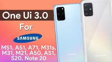 One Ui 3.0 + Android 11 Update For Samsung Galaxy M51, A51, A71,M31s,M31, A10, A20, S20, | Good News