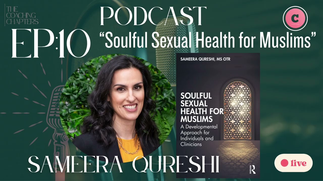 Episode 10: “Soulful Sexual Health For Muslims” with therapist & author Sameera Qureshi