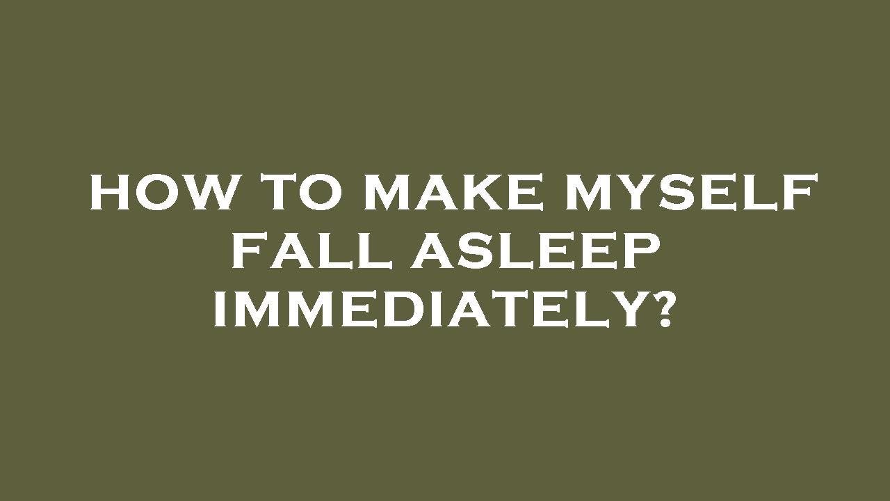 how-to-make-myself-fall-asleep-immediately-youtube