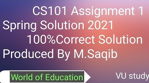 CS101 Assignment No 1 spring solution 2021|| 100% correct solution of cs101 assignment 2021||