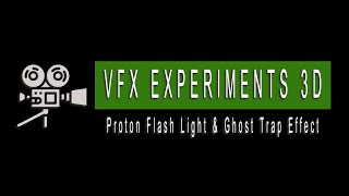 VFX Experiments (Proton Flash Light & Ghost Trap Effect) In 3D