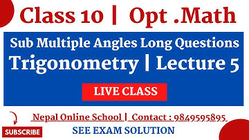 Sub Multiple Angles Long Questions Trigonometry Lecture 5 SEE Opt Math