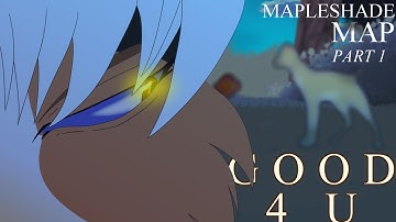 Good 4 U - Mapleshade MAP - Part 1