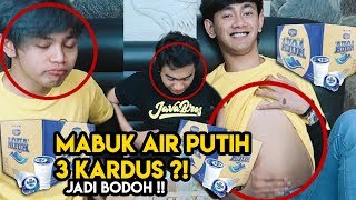 MABUK AIR PUTIH 3 KARDUS !! JADI BODOH !!