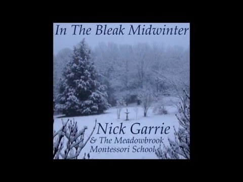 Nick Garrie and the Meadowbrook Montessori School - In The Bleak Midwinter