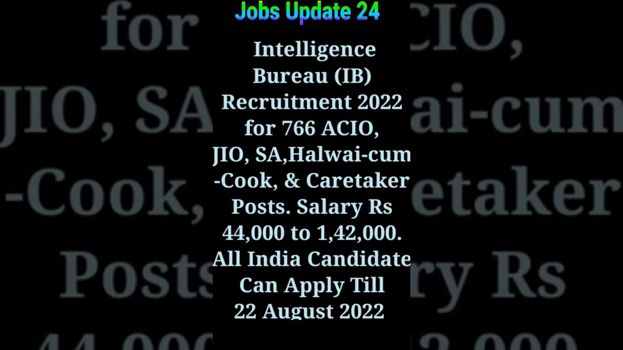 Intelligence Bureau (IB) Recruitment 2022 for 766 ACIO, JIO, SA, Halwai-cum-Cook Posts ¦¦ 