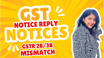 GST notices | GSTR 2B vs 3B | GSTR 2B-3B Mismatch | 2B/3B Mismatch notice | Reply on the GST notice