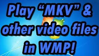 How to play "MKV" and other video files on Windows Media Player screenshot 2