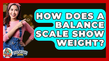 How Does A Balance Scale Show Weight? - Childhood Education Zone