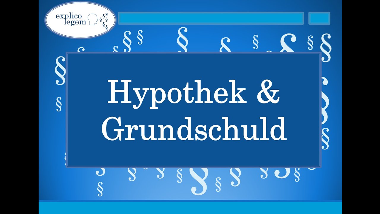 Hypothek & Grundschuld- TEIL 1 (Ersterwerb) - YouTube