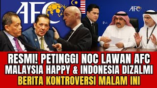 BERITA TIMNAS ~ FIFA MURKA!! AFC Tolak Negosiasi NOC ~ Malaysia Diuntungkan - Update PSSI Hari ini