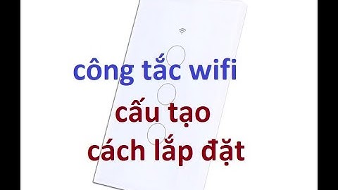 công tắc wifi, cấu tạo và lắp đặt công tắc wifi, install wifi switch ,điều khiển bằng điện thoại