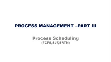 KTU IT 305 Operating System Module 2 Process Management  Part 3 (Process Scheduling FCFS, SJF,SRTN )