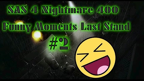 SAS 4 Last Stand Nightmare 400 Funny Moments #2 ( ͡° ͜ʖ ͡°)